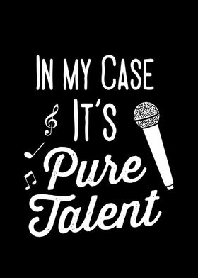 In My Case Its Pure Talent