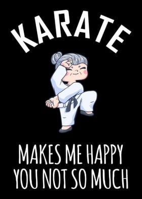 Karate Makes Me Happy You 