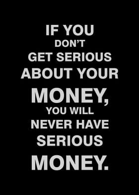 GET SERIOUS ABOUT MONEY