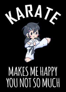 Karate Makes Me Happy You 