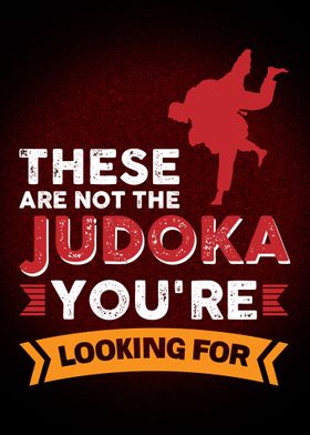 These Are Not The Judoka