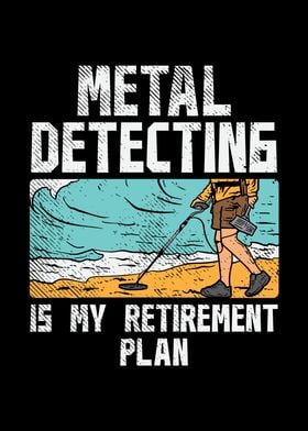 Metal Detecting Retirement