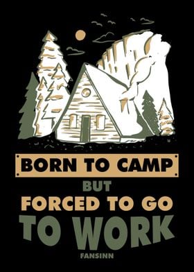 Born To Camp But Forced To