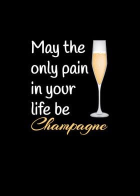 Only Pain Be Champagne