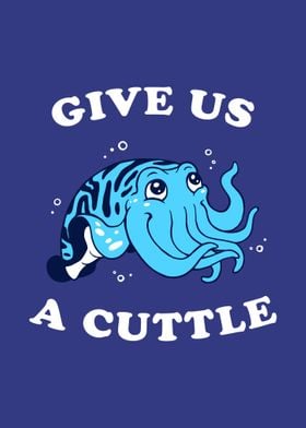 Give Us A Cuttle