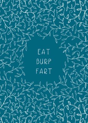 Eat Burp Fart