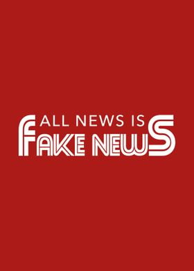 All News Is Fake News