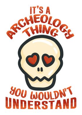 Its An Archeology Thing Y