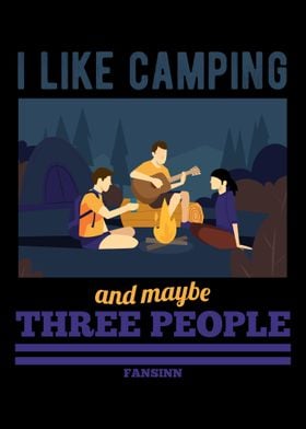 I Like Camping And Maybe T