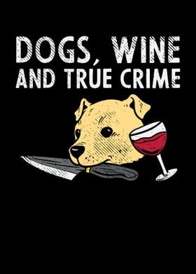 Dogs Wine And True Crime