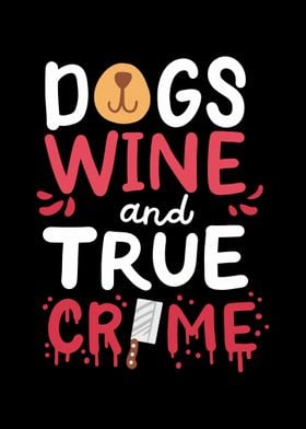 Dogs Wine And True Crime