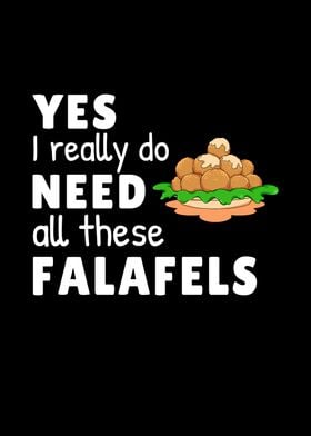 Yes I Do Need Falafels