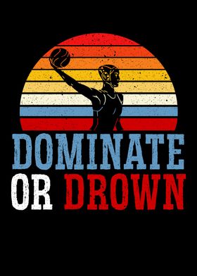 Dominate Or Drown