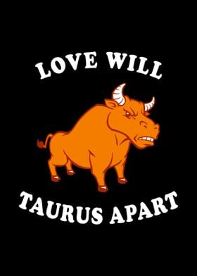 Love Will Taurus Apart 