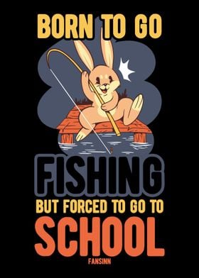 Born To Go Fishing Forced 