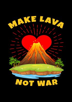 Make Lava Not War Volcano