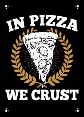 In Pizza We Crust