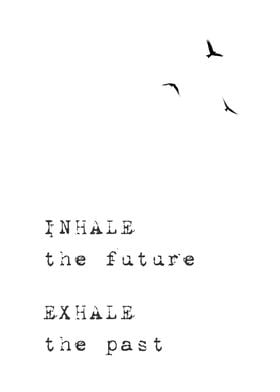 Inhale future exhale past