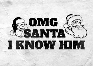 OMG Santa I Know Him