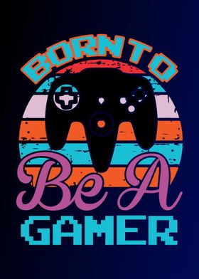 Born To Be A Gamer