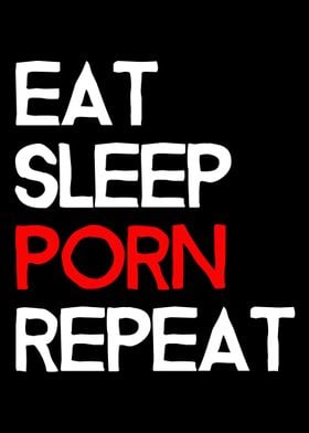 Eat Sleep Porn Repeat