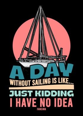 A Day Without Sailing Is L