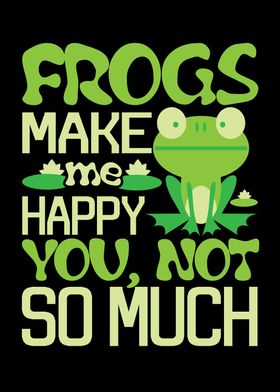 Frogs Make Me Happy