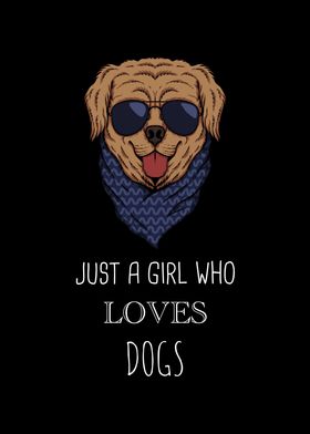 Just A Girl Who Loves Dogs