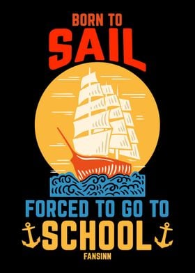 Born To Sail Forced To Go 