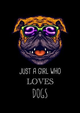 Just A Girl Who Loves Dogs