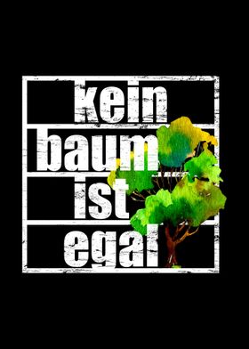 Kein Baum Ist Egal