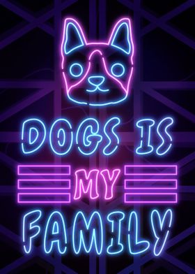Dogs Is My Family Neon Art