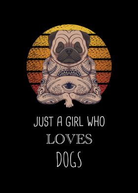 Just A Girl Who Loves Dogs