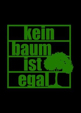 Kein Baum Ist Egal