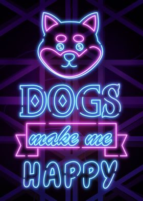 Dogs Make Me Happy Neon