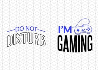 Do not disturb I am GAMING