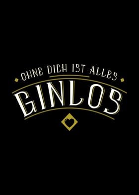 Ohne Dich Alles Ginlos Gin