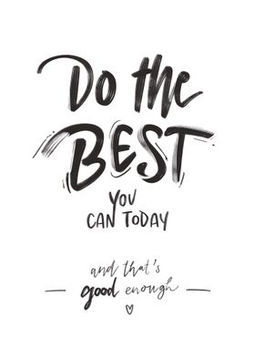 Do the best you can today