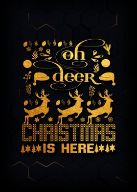 OH DEER CHRISTMAS IS HERE