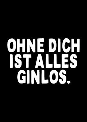 Ohne Dich Alles Ginlos Gin