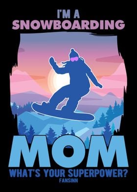 Im A Snowboarding Mom Wha