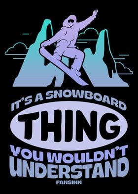 Its A Snowboard Thing You