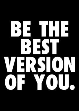 Be the best version of you