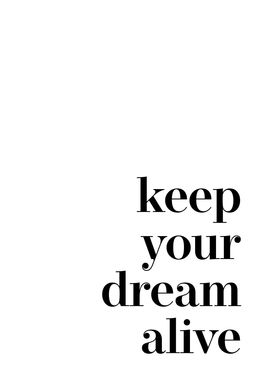 Keep your dream alive