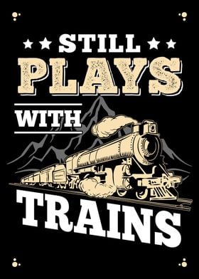 Still Plays With Trains