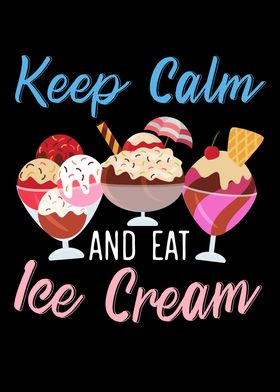 Ice Cream Sundae - Keep Calm And Eat Ice Cream