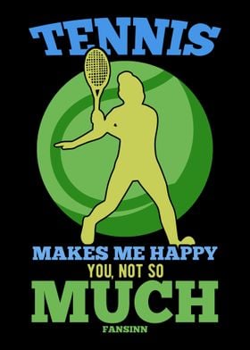 Tennis Makes Me Happy You 