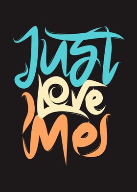 Just Love Me