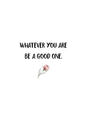 Be A Good One