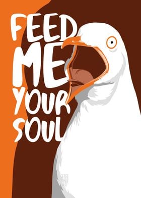 Feed me your soul seagull